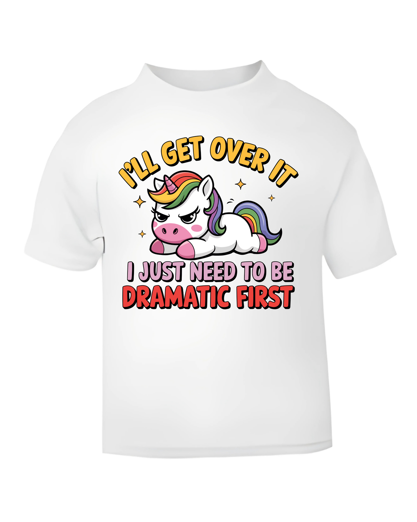 🦄 I’ll Get Over It – Just Need to Be Dramatic First Girls’ Unicorn T-Shirt – Pink or White, Ages 1–6