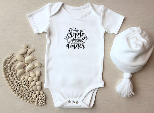 "I'm Not Crying, I'm Ordering Dinner" Baby Bodysuit