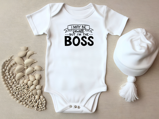 I May Be Small But I'm the Boss – Baby Bodysuit