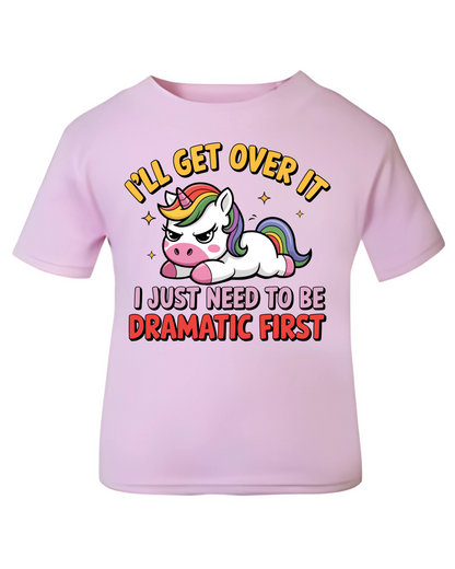 🦄 I’ll Get Over It – Just Need to Be Dramatic First Girls’ Unicorn T-Shirt – Pink or White, Ages 1–6